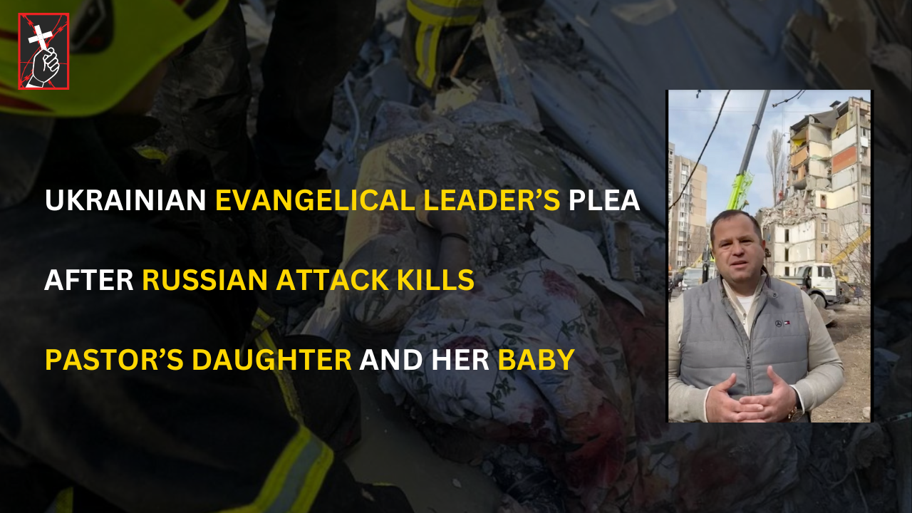Ukrainian Evangelical Leader’s Plea After Russian Attack Kills Pastor’s Daughter and Baby 