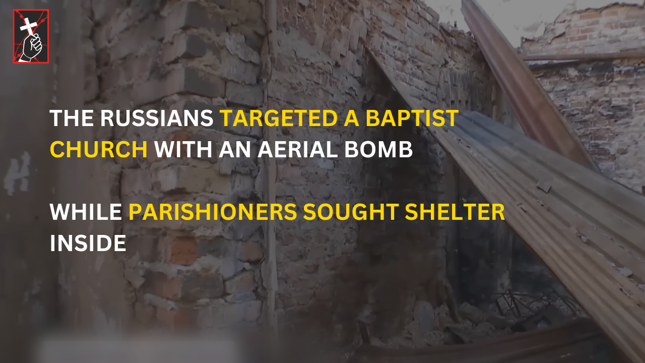 The Russians Targeted a Baptist Сhurch with an Aerial Bomb while Parishioners Sought Shelter Inside
